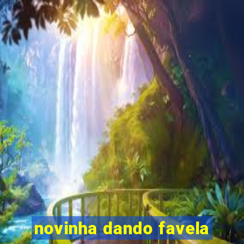 novinha dando favela